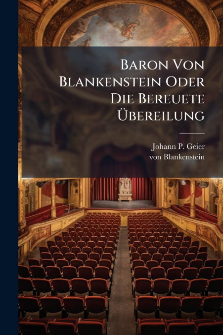 Baron Von Blankenstein Oder Die Bereuete Übereilung