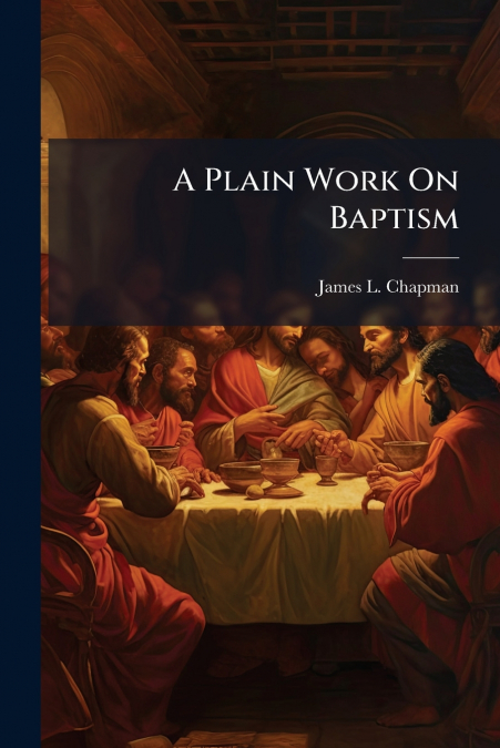 A Plain Work On Baptism
