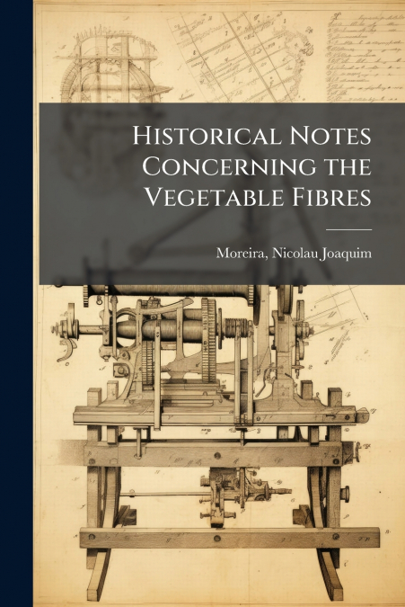 Historical Notes Concerning the Vegetable Fibres