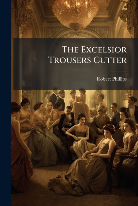The Excelsior Trousers Cutter