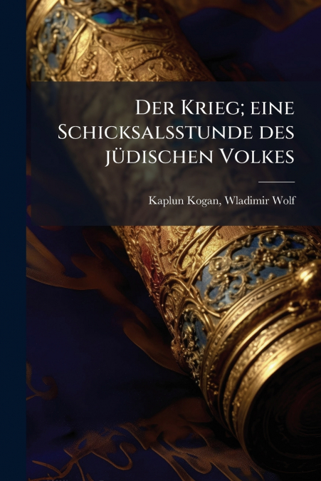Der Krieg; eine Schicksalsstunde des jüdischen Volkes