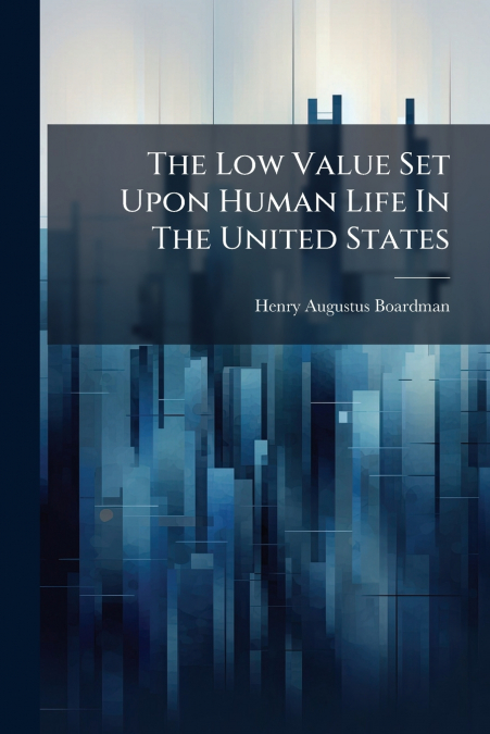 The Low Value Set Upon Human Life In The United States