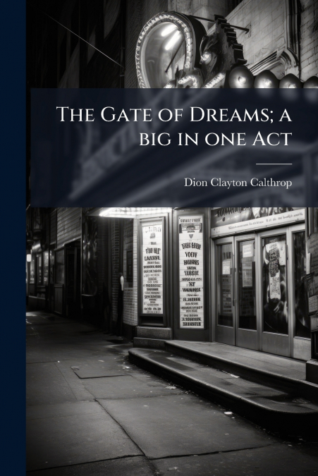The Gate of Dreams; a big in one Act