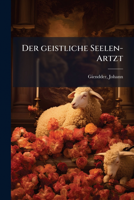 Der geistliche Seelen-Artzt