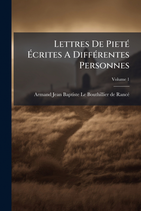 Lettres De Pieté Écrites A Différentes Personnes; Volume 1