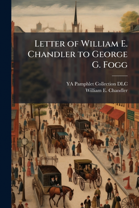 Letter of William E. Chandler to George G. Fogg
