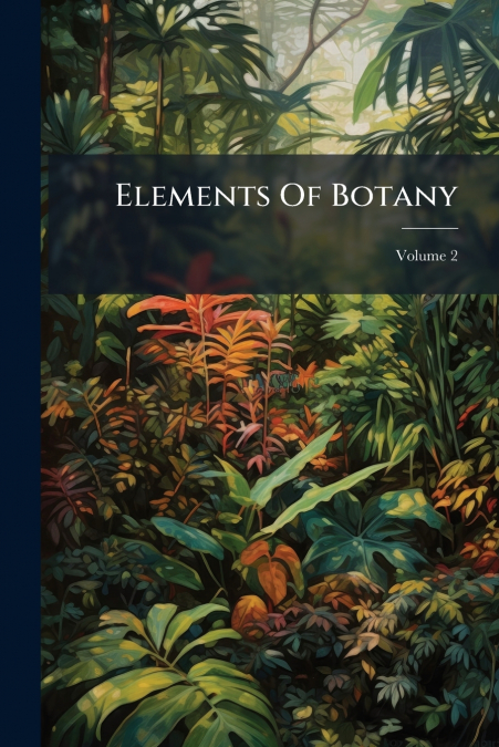 Elements Of Botany; Volume 2