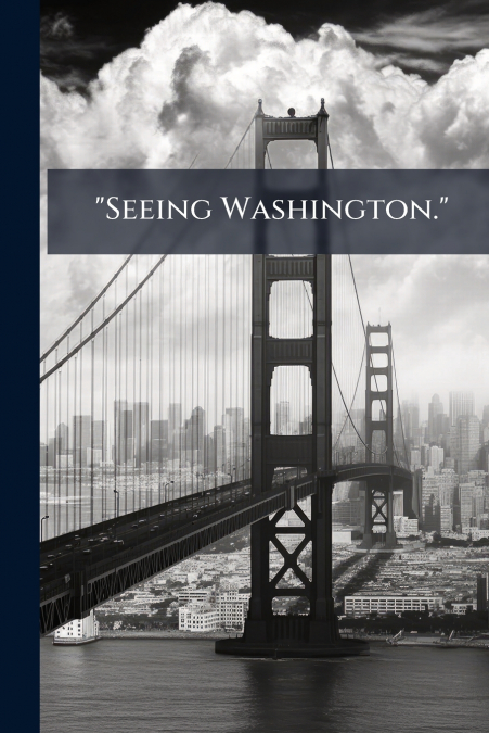 'Seeing Washington.'
