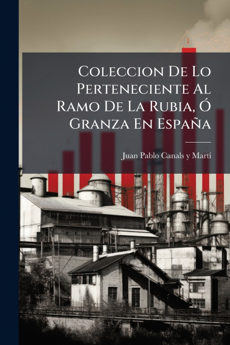 Coleccion De Lo Perteneciente Al Ramo De La Rubia, Ó Granza En España
