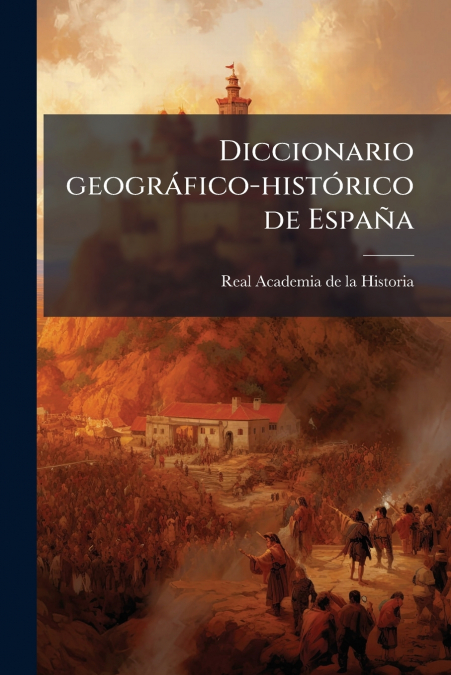 Diccionario geográfico-histórico de España