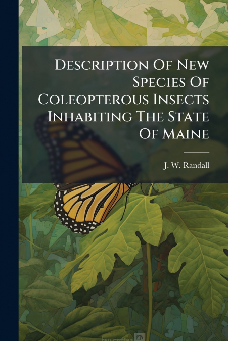 Description Of New Species Of Coleopterous Insects Inhabiting The State Of Maine