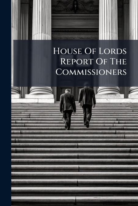 House Of Lords Report Of The Commissioners
