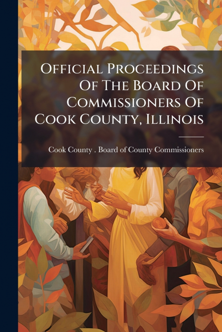 Official Proceedings Of The Board Of Commissioners Of Cook County, Illinois