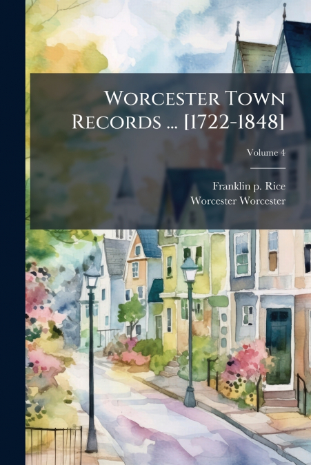 Worcester Town Records ... [1722-1848]; Volume 4