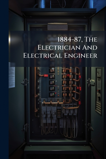 1884-87, The Electrician And Electrical Engineer