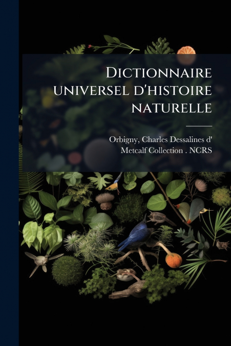 Dictionnaire universel d’histoire naturelle