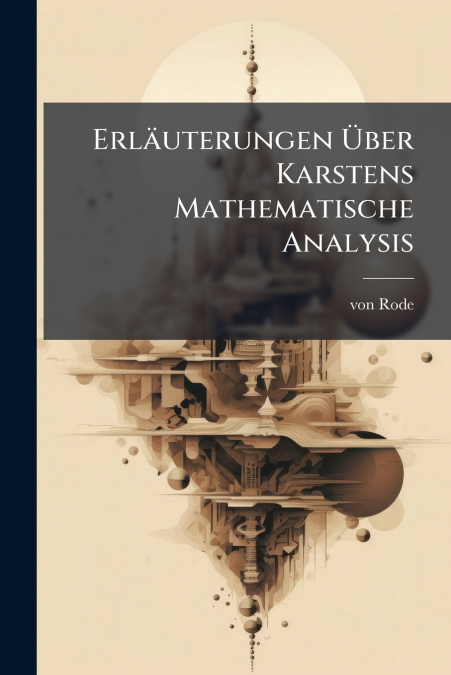 Erläuterungen Über Karstens Mathematische Analysis