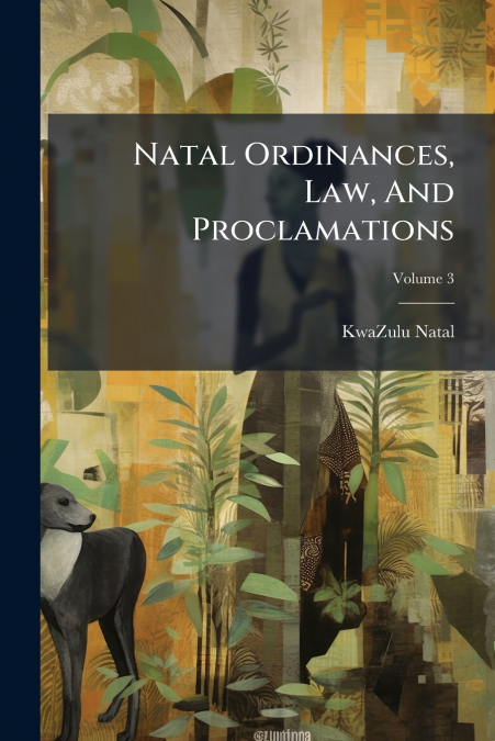 Natal Ordinances, Law, And Proclamations; Volume 3