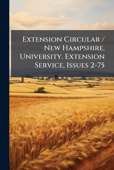 Extension Circular / New Hampshire. University. Extension Service, Issues 2-75