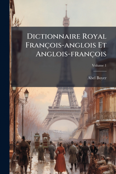 Dictionnaire Royal François-anglois Et Anglois-françois; Volume 1