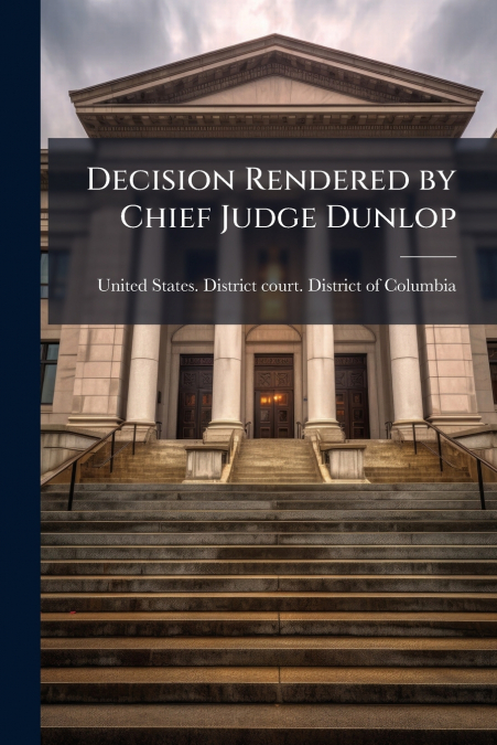 Decision Rendered by Chief Judge Dunlop