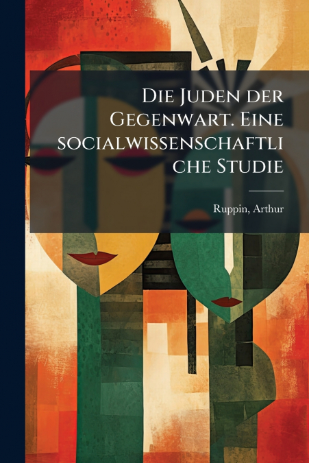 Die Juden der Gegenwart. Eine socialwissenschaftliche Studie