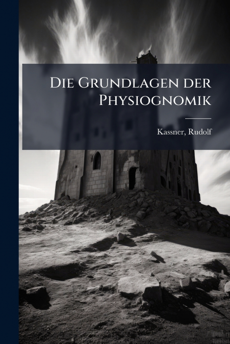 Die Grundlagen der Physiognomik