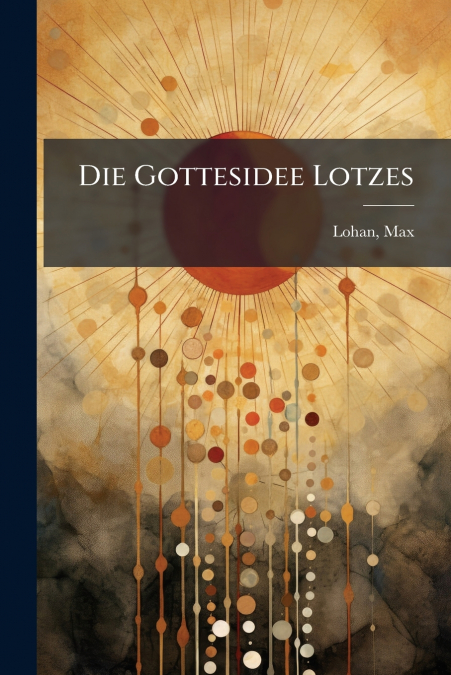 Die Gottesidee Lotzes