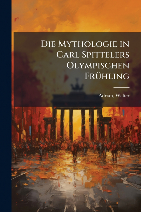 Die Mythologie in Carl Spittelers Olympischen Frühling
