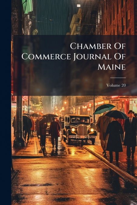 Chamber Of Commerce Journal Of Maine; Volume 20