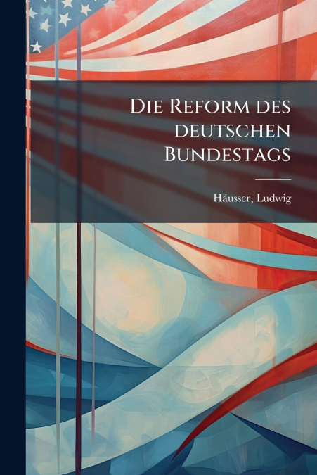 Die Reform des deutschen Bundestags