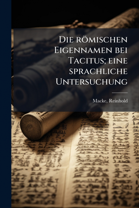 Die römischen Eigennamen bei Tacitus; eine sprachliche Untersuchung