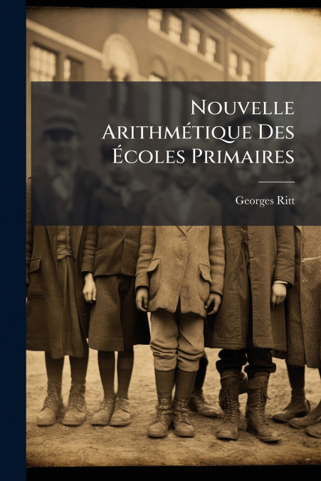 Nouvelle Arithmétique Des Écoles Primaires