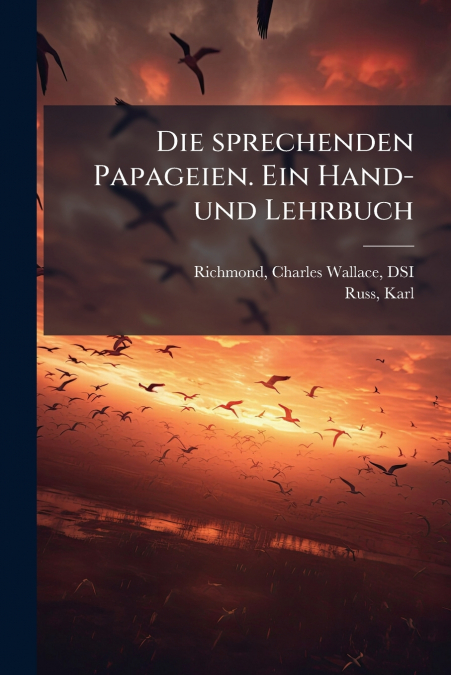 Die sprechenden Papageien. Ein Hand- und Lehrbuch