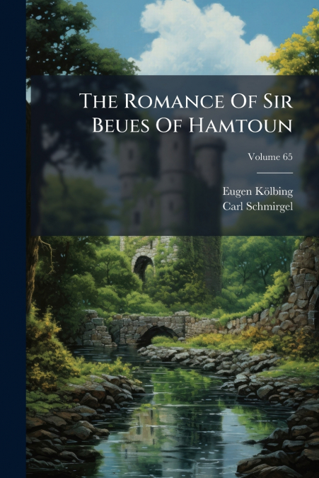 The Romance Of Sir Beues Of Hamtoun; Volume 65