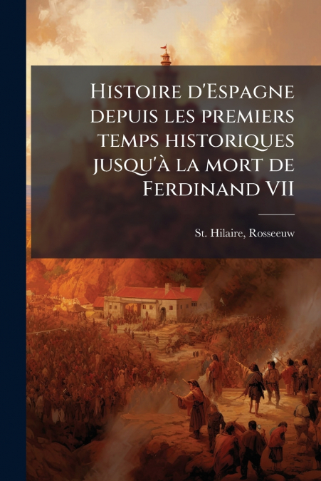 Histoire d’Espagne depuis les premiers temps historiques jusqu’à la mort de Ferdinand VII
