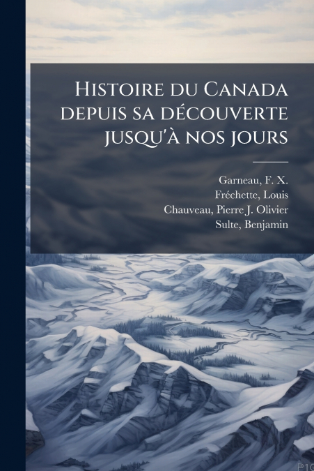 Histoire du Canada depuis sa découverte jusqu’à nos jours