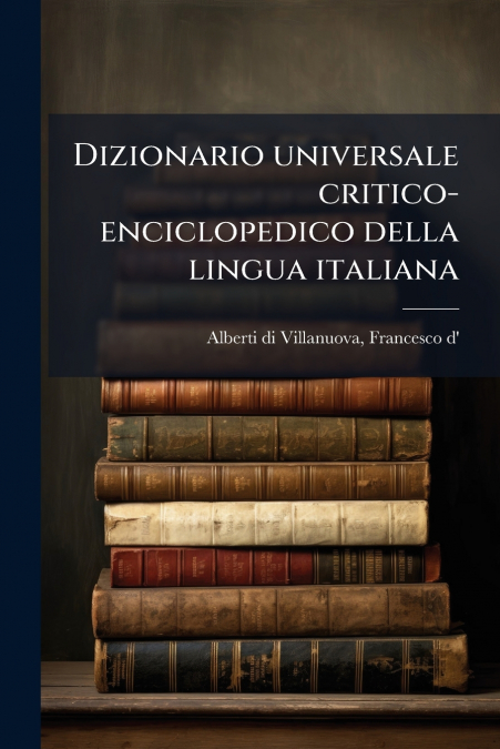 Dizionario universale critico-enciclopedico della lingua italiana