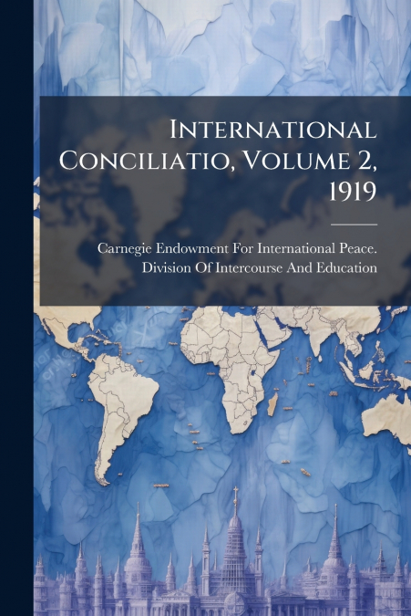 International Conciliatio, Volume 2, 1919