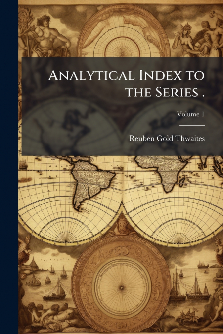 Analytical Index to the Series .; Volume 1