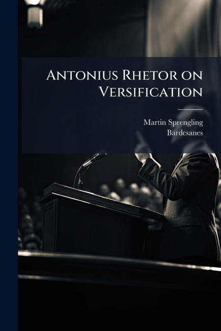 Antonius Rhetor on Versification