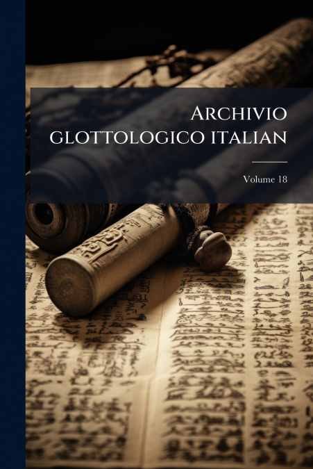 Archivio glottologico italian; Volume 18