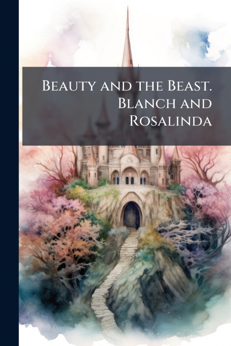 Beauty and the Beast. Blanch and Rosalinda