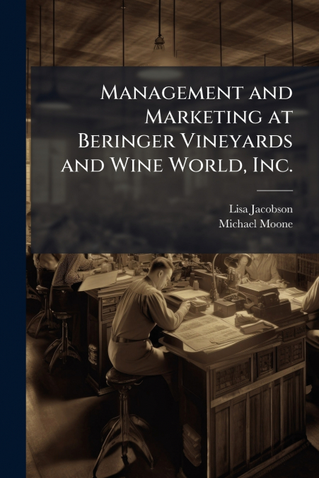 Management and Marketing at Beringer Vineyards and Wine World, Inc.