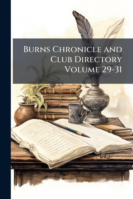 Burns Chronicle and Club Directory Volume 29-31