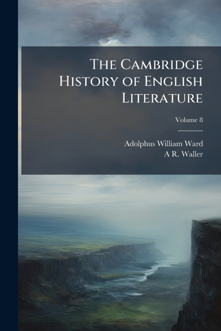 The Cambridge History of English Literature; Volume 8