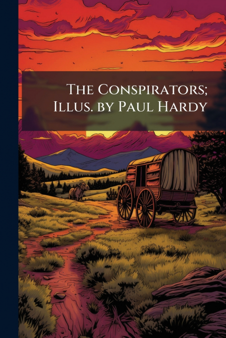 The Conspirators; Illus. by Paul Hardy