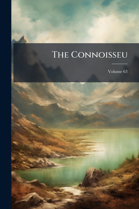 The Connoisseu; Volume 63