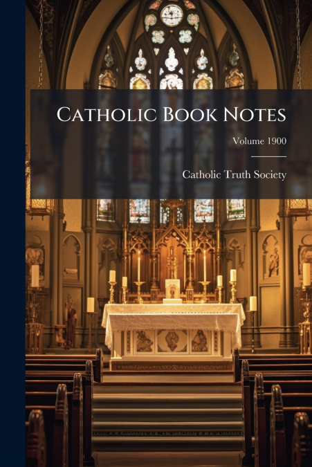 Catholic Book Notes; Volume 1900