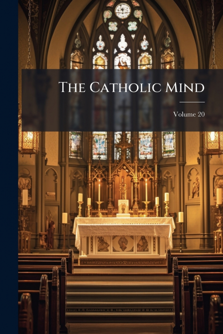 The Catholic Mind; Volume 20